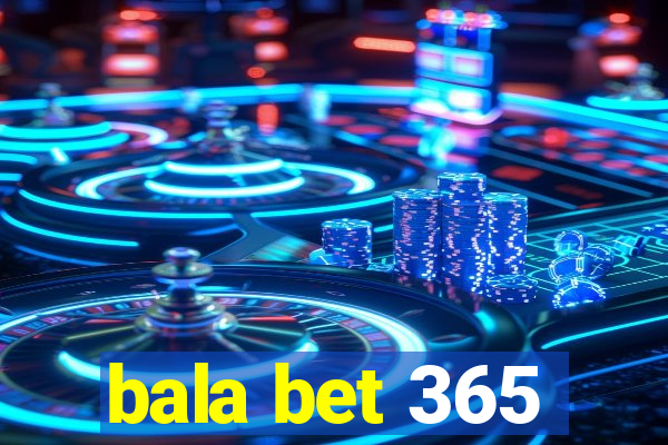 bala bet 365